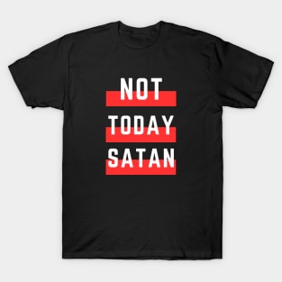 Not Today Satan | Christian Typography T-Shirt